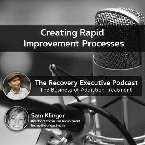 EP 67: Creating Rapid Improvement Processes with Sam Klinger