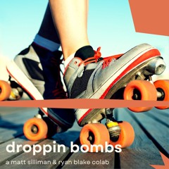 Droppin Bombs Bootleg - Matt Silliman Ryan Blake