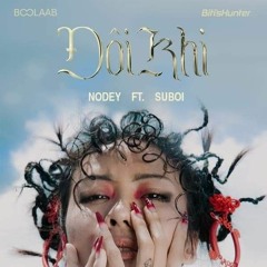 Nodey ft Suboi- Đôi Khi