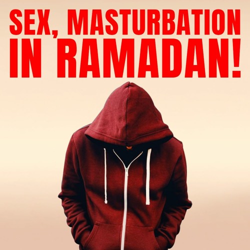 Stream SEX, MASTURBATION BREAKS THE FAST? by The Daily Reminder (TDR) Listen online for free