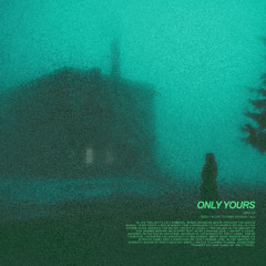 only yours (sped up)