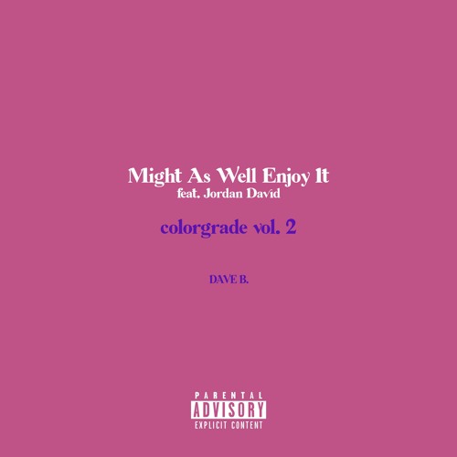 Might As Well Enjoy It (ft. Jordan David)