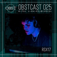 OBSTCAST 025 >>> RSX17