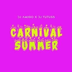 DJ AMIGO X DJ TUTUSS - CARNIVAL SUMMER REMIX 24