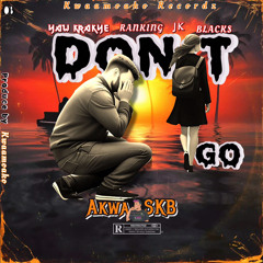 DONT GO- Mixed By Kwaamoako
