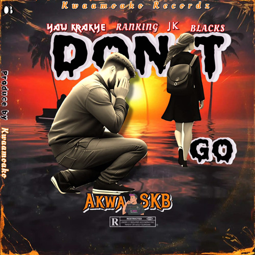 DONT GO- Mixed By Kwaamoako