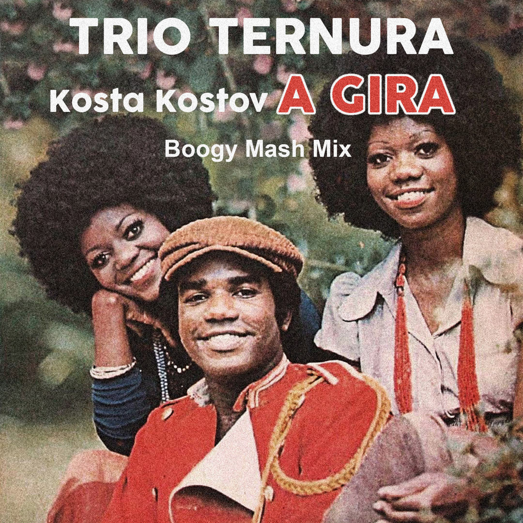 Listen to Trio Ternura - A Gira (Kosta Kostov Boogie Mash Mix) by