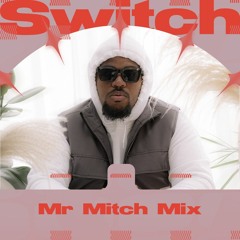 SWITCH // Mr Mitch // 30th July