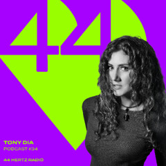 44 Hertz Radio #34 | TONY DIA
