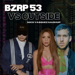 Bzrp Music Sessions Vol. 53 x Outside (NV Mashup) 128 / DESCARGA EN DESCRIPCION