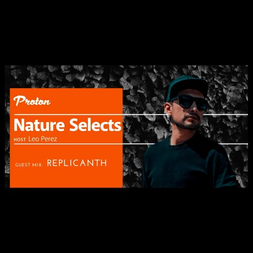 Nature Selects 01 Hosted By Leo Perez-  Replicanth-28-05-2021