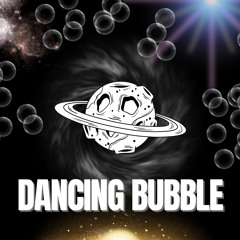 Dancing Bubble