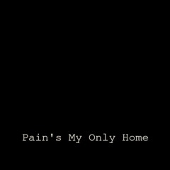 Pain's My Only Home (Nate Maelz Remix)