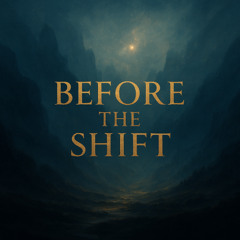 Before the Shift