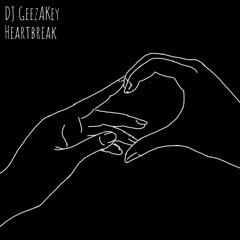 DJ GeezAKey - Heartbreak