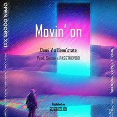 Movin' on (BEENSTATE X DEMI V)