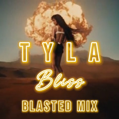 Tyla - Bliss (Blasted Mix)