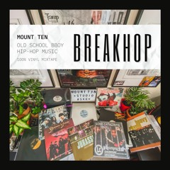 Mount Ten Presents: Break-Hop