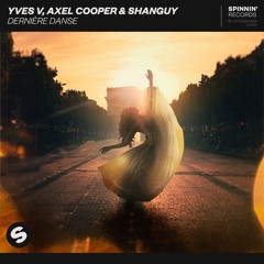 Yves V, Axel Cooper & SHANGUY - Dernière Danse [OUT NOW]