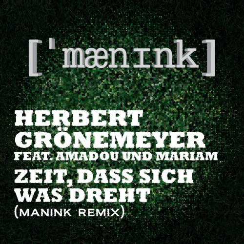 Herbert Grönemeyer - Zeit, dass sich was dreht (manink remix)