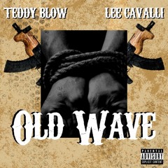 Old Wave Ft. Teddy Blow (Prod. By VaeCortez)