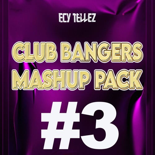 CLUB BANGERS MASHUP PACK VOL. 03 | 24 TRACKS