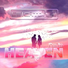 Im In Heaven - Leighton J (Set Starter)Free DL