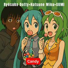 Candy (feat. GUMI) [Unrelased]