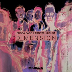 Budda Sage, Froote, Kususa - Dimension (Original Mix)*Premiere [MoBlack Records]