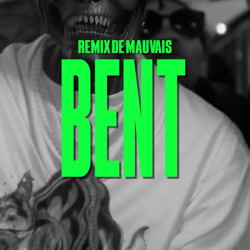 41 - Bent | Remix de Mauvais