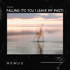 Falling (To You I Leave My Past)
