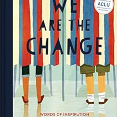 download PDF 💗 We Are the Change: Words of Inspiration from Civil Rights Leaders (Bo