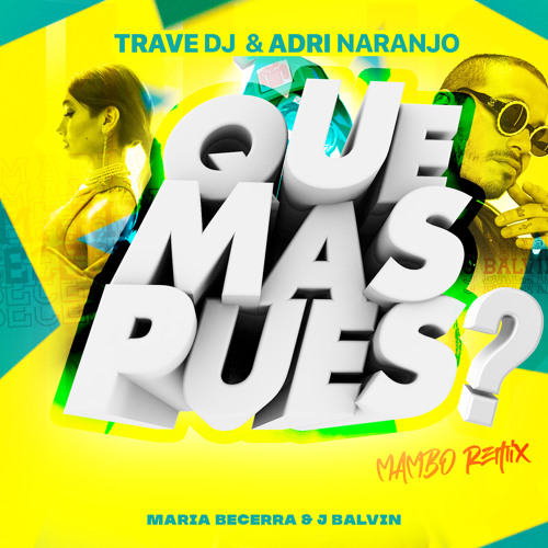J Balvin, Maria Becerra - Qué Más Pues? (Trave DJ & Adri Naranjo Mambo Remix)