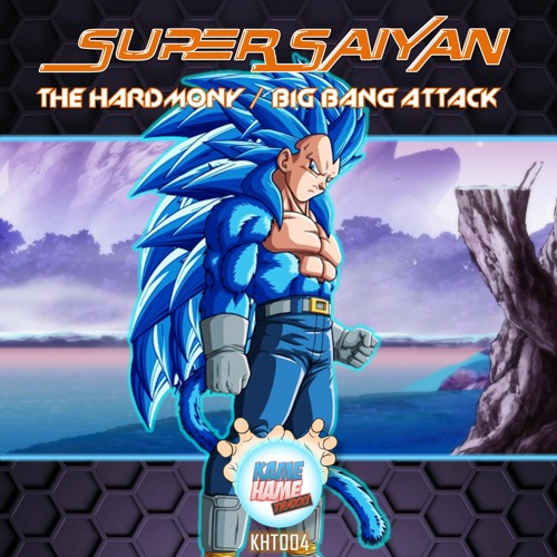 Stream SUPER SAIYAN | Listen to SUPER SAIYAN - The Hardmony / Big Bang  Attack (KAME HAME TRAXX!) playlist online for free on SoundCloud