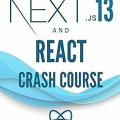 [E-book% NextJS 13 and React Crash Course: Build a Full Stack NextJS 13 App with React, Tailwin
