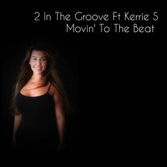 2 In The Groove Ft Kerrie Smith - Movin' To The Beat
