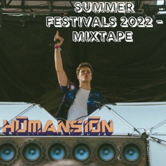 𝐇𝐔𝐌𝐀𝐍𝐒𝐈𝐎𝐍 - Summer Festivals 2022 Mixtape
