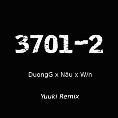 3701-2 | DuongG x Nâu x W/n | Yuuki Remix [NH Release]