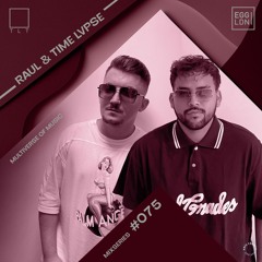 075 - Raul & Time Lvpse // EGG x TLT: Multiverse of Music