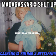 CA$HANOVA BULHAR X Nettspend Madagaskár X Shut Up ( Mixed By Maty )