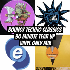 BOUNCY TECHNO CLASSICS 30 MINUTE TEAR UP - VINYL ONLY MIX