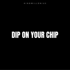 Dip On Your Chip