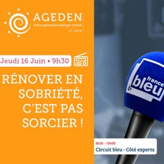 Interview France Bleu Isère 16 juin 2022 : Rénover en sobriété, c'est pas sorcier !