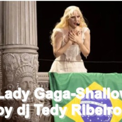 Lady Gaga-Shallow by dj Tedy Ribeiro Remix oficial
