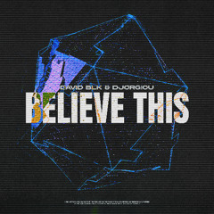 DAVID BLK & Djorgiou - Believe This