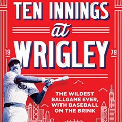 download EPUB 💗 Ten Innings at Wrigley: The Wildest Ballgame Ever, with Baseball on