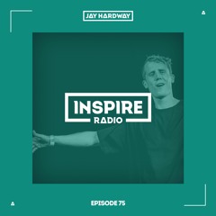 Jay Hardway - Inspire Radio Ep. 75