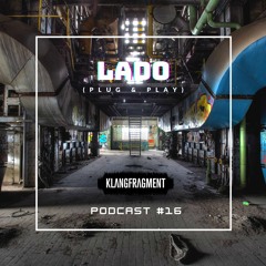 Klangfragment Podcast #16 - Lado