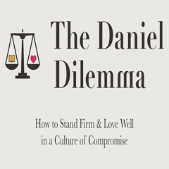 The Daniel Dilemma | Part 2- Babylon Mentality