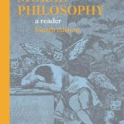 Moral Philosophy: A Reader. BY: Louis P. Pojman (Editor),Peter Tramel (Editor). Costless Read [PDF]
